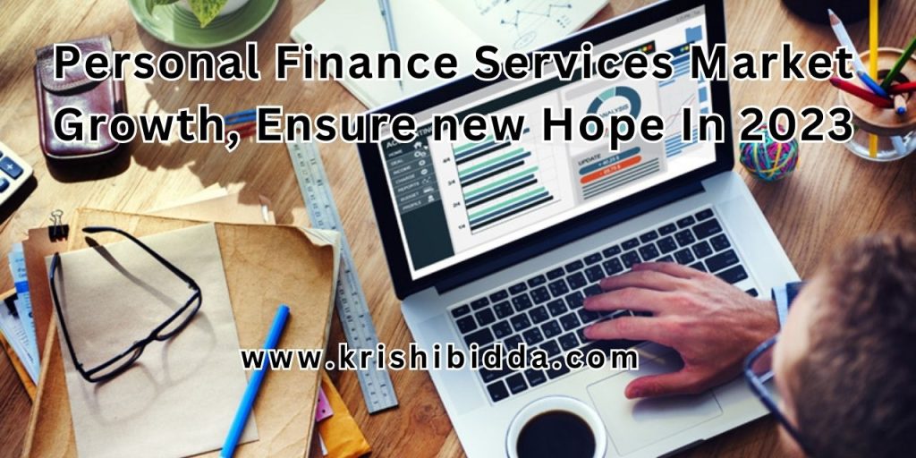Personal Finance Services Market Growth, Ensure new Hope In 2023