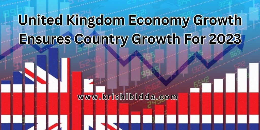 United Kingdom Economy Growth Ensures Country Growth For 2023