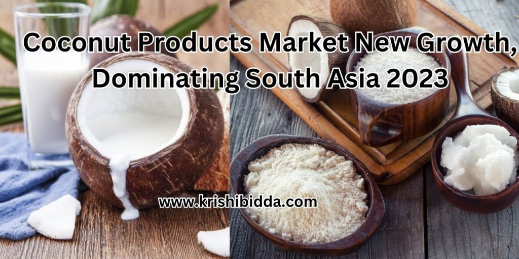 Coconut Products Market New Growth, Dominating South Asia 2023