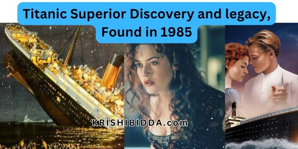 Titanic Superior Discovery and legacy, Found in 1985